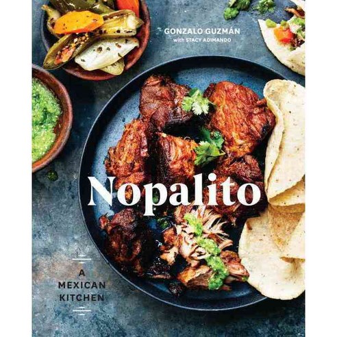 Nopalito: A Mexican Kitchen, Ten Speed Pr