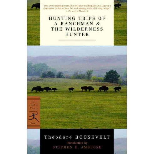 Hunting Trips of a Ranchman: Sketches of Sport on the Northern Cattle Plains, Modern Library
