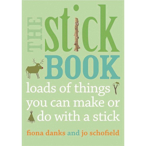The Stick Book: Loads of Things You Can Make or Do With a Stick, Frances Lincoln Ltd