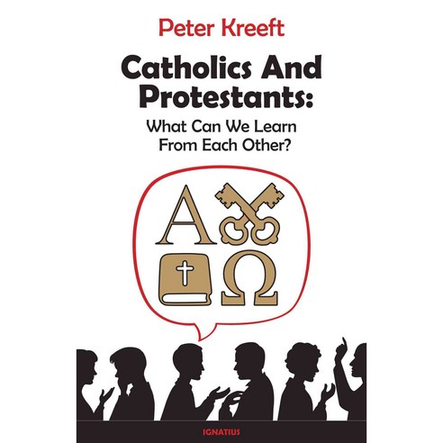 Catholics and Protestants: What Can We Learn from Each Other?, Ignatius Pr