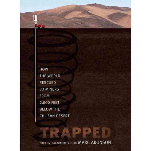 Trapped: How the World Rescued 33 Miners from 2 000 Feet Below the Chilean Desert Hardcover, Atheneum Books for Young Readers