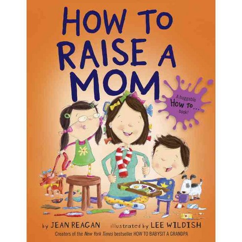 How to Raise a Mom Hardcover, Alfred A. Knopf Books for Young Readers