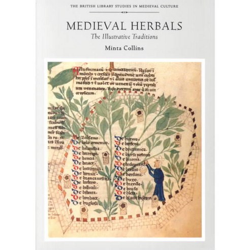 Medieval Herbals: The Illustrative Traditions, Univ of Toronto Pr