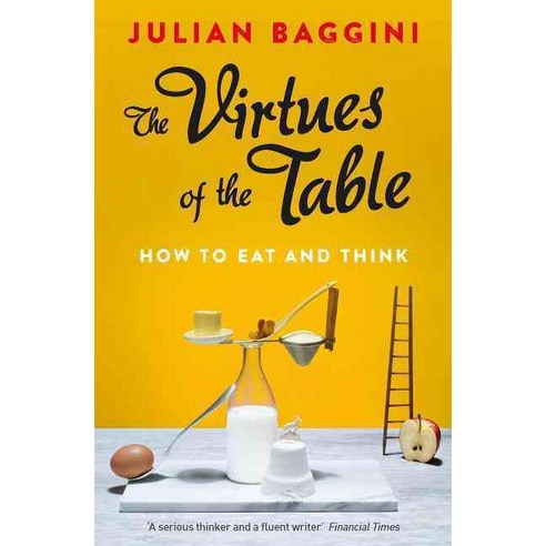 The Virtues of the Table: How to Eat and Think, Granta Books