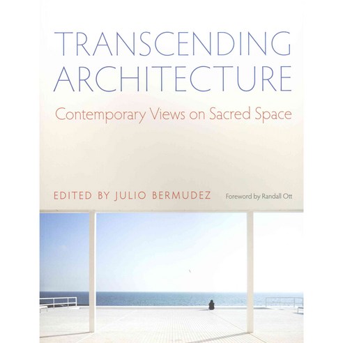 Transcending Architecture: Contemporary Views on Sacred Space, Catholic Univ of Amer Pr