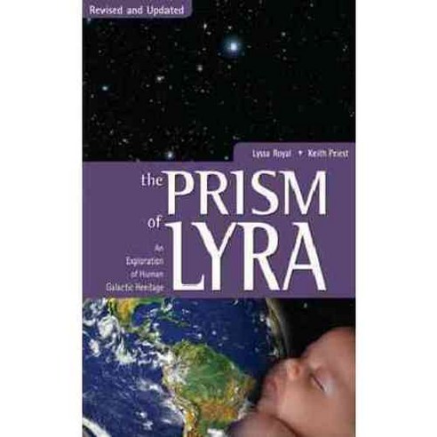The Prism of Lyra: An Exploration of Human Galactic Heritage, Light Technology Pub