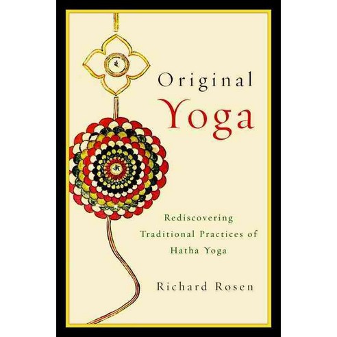 Original Yoga: Rediscovering Traditional Practices of Hatha Yoga, Shambhala Pubns