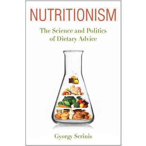 Nutritionism: The Science and Politics of Dietary Advice, Columbia Univ Pr