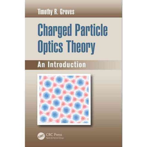 Charged Particle Optics Theory: An Introduction, CRC Pr I Llc