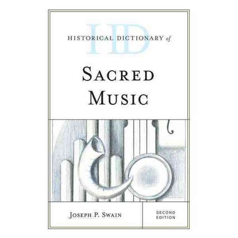 Historical Dictionary of Sacred Music, Rowman & Littlefield Pub Inc