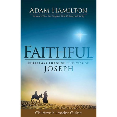 Faithful: Christmas Through the Eyes of Joseph: Children''s Leader Guide, Abingdon Pr