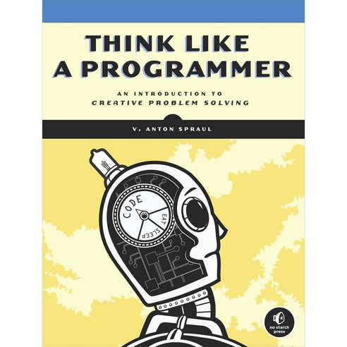 Think Like a Programmer: An Introduction to Creative Problem Solving, No Starch Pr
