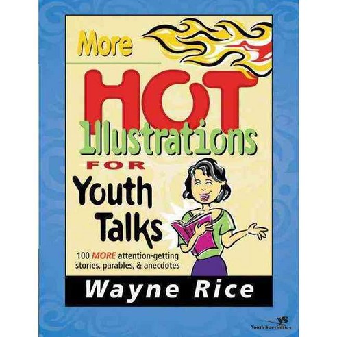 More Hot Illustrations for Youth Talks: 100 More Attention-Getting Stories Parables and Anecdotes, Youth Specialties