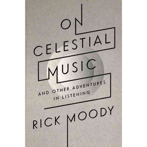 On Celestial Music: And Other Adventures in Listening, Back Bay Books