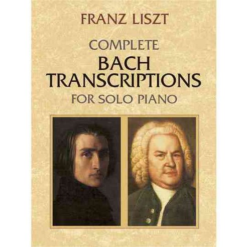 Complete Bach Transcriptions for Solo Piano, Dover Pubns