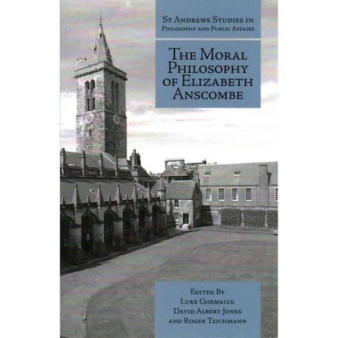 The Moral Philosophy of Elizabeth Anscombe, Imprint Academic