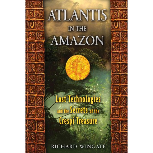 Atlantis in the Amazon: Lost Technologies and the Secrets of the Crespi Treasure, Bear & Co