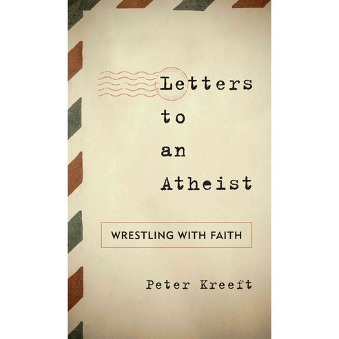 Letters to an Atheist: Wrestling With Faith, Rowman & Littlefield Pub Inc