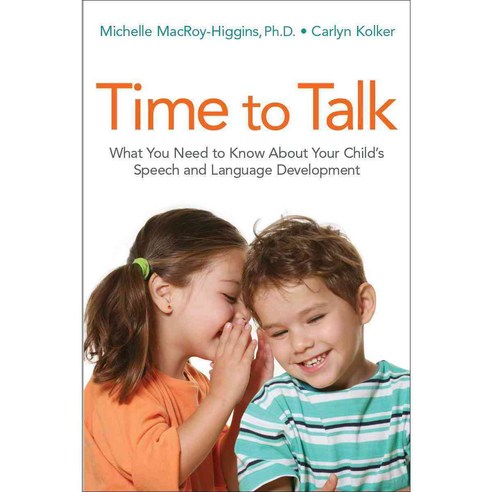 Time to Talk: What You Need to Know About Your Child''s Speech and Language Development, Amacom Books