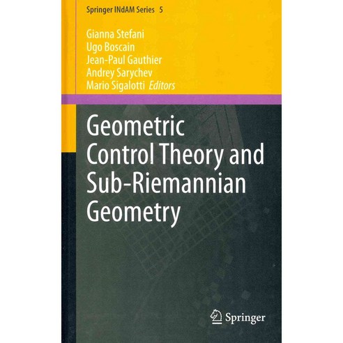 Geometric Control Theory and Sub-Riemannian Geometry, Springer Verlag