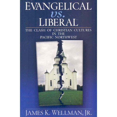 Evangelical vs. Liberal: The Clash of Christian Cultures in the Pacific Northwest Paperback, Oxford University Press, USA