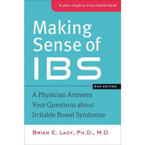 Making Sense of IBS: A Physician Answers Your Questions About Irritable Bowel Syndrome, Johns Hopkins Univ Pr