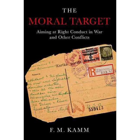 The Moral Target: Aiming at Right Conduct in War and Other Conflicts Paperback, Oxford University Press, USA