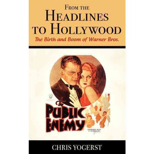 From the Headlines to Hollywood: The Birth and Boom of Warner Bros. Hardcover, Rowman & Littlefield Publishers