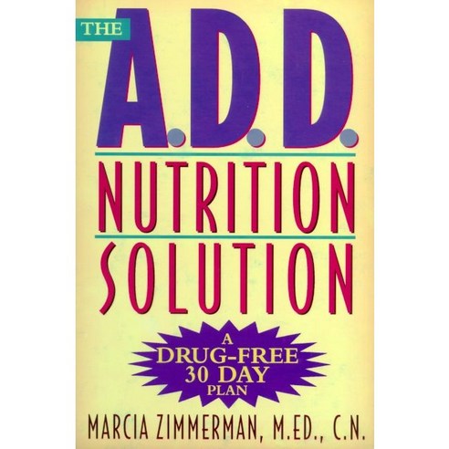The Add Nutrition Solution: A Drug-Free Thirty-Day Plan, Henry Holt & Co