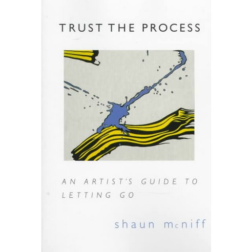Trust the Process: An Artist''s Guide to Letting Go, Shambhala Pubns