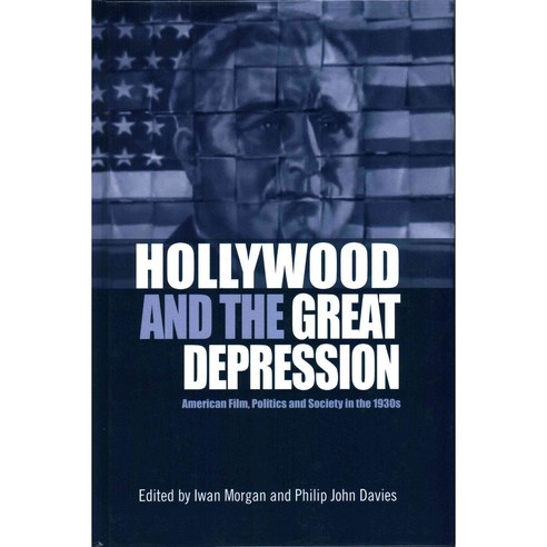 Hollywood and the Great Depression: American Film Politics and Society in the 1930s Hardcover, Edinburgh University Press