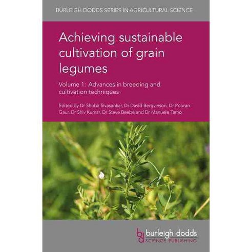 Achieving Sustainable Cultivation of Grain Legumes: Advances in Breeding and Cultivation Techniques, Burleigh Dodds Science Pub