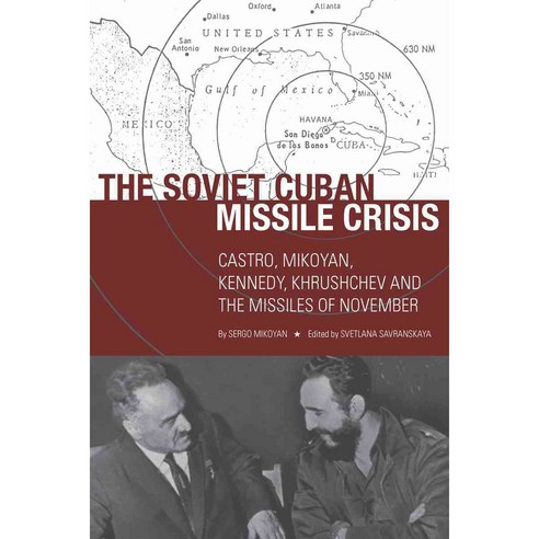 The Soviet Cuban Missile Crisis: Castro Mikoyan Kennedy Khrushchev and the Missiles of November, Stanford Univ Pr