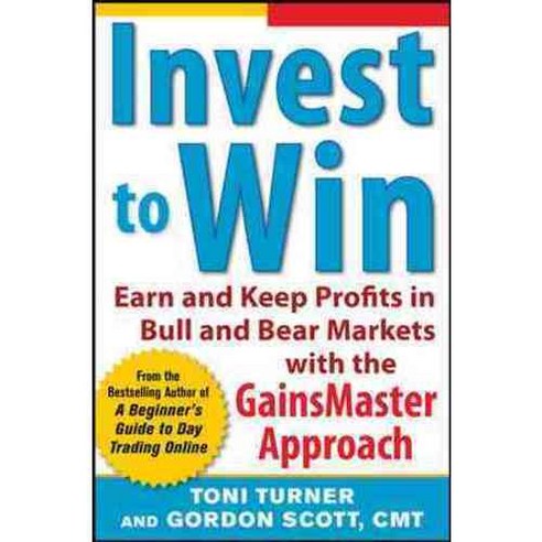 Invest to Win: Earn and Keep Profits in Bull and Bear Markets with the GainsMaster Approach, McGraw-Hill