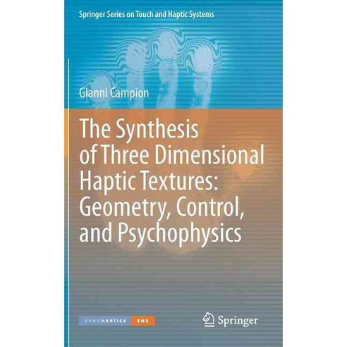 The Synthesis of Three Dimensional Haptic Textures: Geometry Control and Psychophysics, Springer Verlag