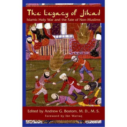 The Legacy of Jihad: Islamic Holy War and the Fate of Non-Muslims, Prometheus Books