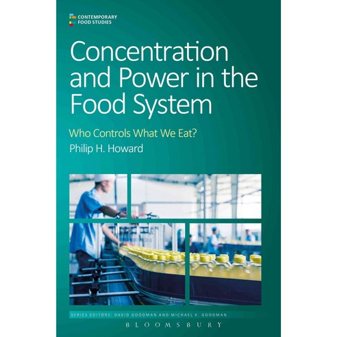 Concentration and Power in the Food System: Who Controls What We Eat?, Bloomsbury USA Academic