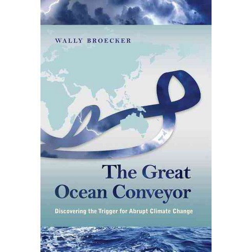 The Great Ocean Conveyor: Discovering the Trigger for Abrupt Climate Change, Princeton Univ Pr