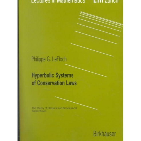 Hyperbolic Systems of Conservation Laws: The Theory of Classical and Nonclassical Shock Waves, Birkhauser