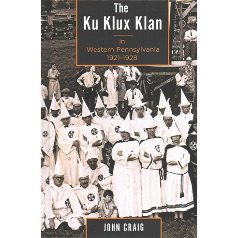 The Ku Klux Klan in Western Pennsylvania 1921-1928 Hardcover, Lehigh University Press