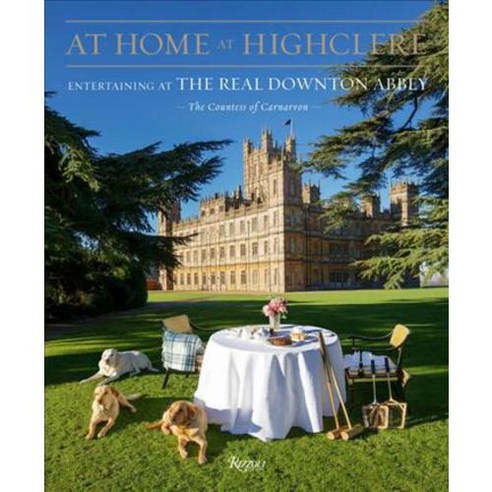 At Home at Highclere: Entertaining at the Real Downton Abbey, Rizzoli Intl Pubns