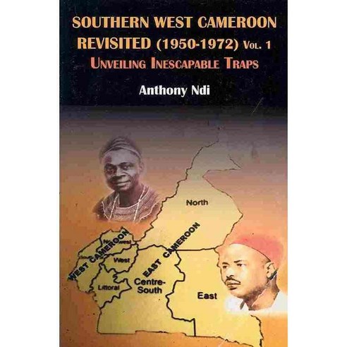 Southern West Cameroon Revisited (1950-1972) Volume One. Unveiling Inescapable Traps Paperback, Langaa RPCID