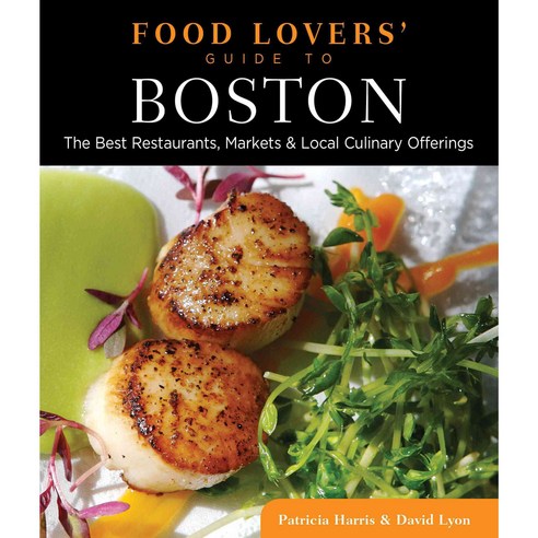 Food Lovers'' Guide to Boston: The Best Restaurants Markets & Local Culinary Offerings, Globe Pequot Pr