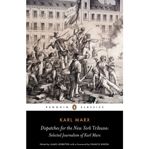 Dispatches for the New York Tribune : Selected Journalism of Karl Marx, Penguin USA