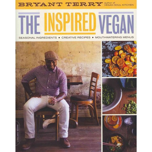The Inspired Vegan: Seasonal Ingredients Creative Recipes Mouthwatering Menus, Da Capo Lifelong