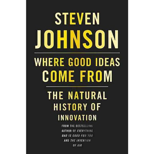 Where Good Ideas Come from: The Natural History of Innovation, Riverhead Books