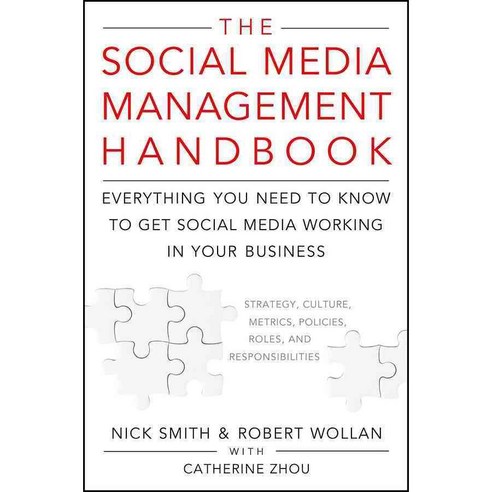 The Social Media Management Handbook: Everything You Need to Know to Get Social Media Working in Your Business, John Wiley & Sons Inc