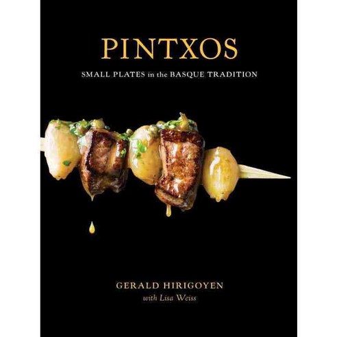 Pintxos: Small Plates in the Basque Tradition, Ten Speed Pr