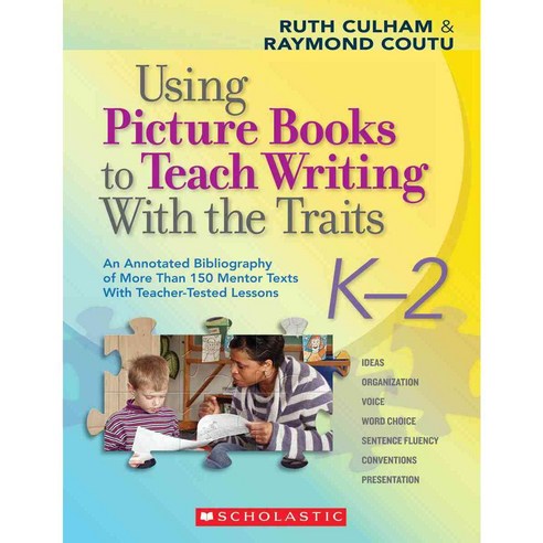 Using Picture Books to Teach Writing With the Traits K-2, Scholastic Teaching Resources