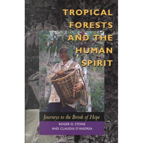 Tropical Forests and the Human Spirit: Journeys to the Brink of Hope Paperback, University of California Press